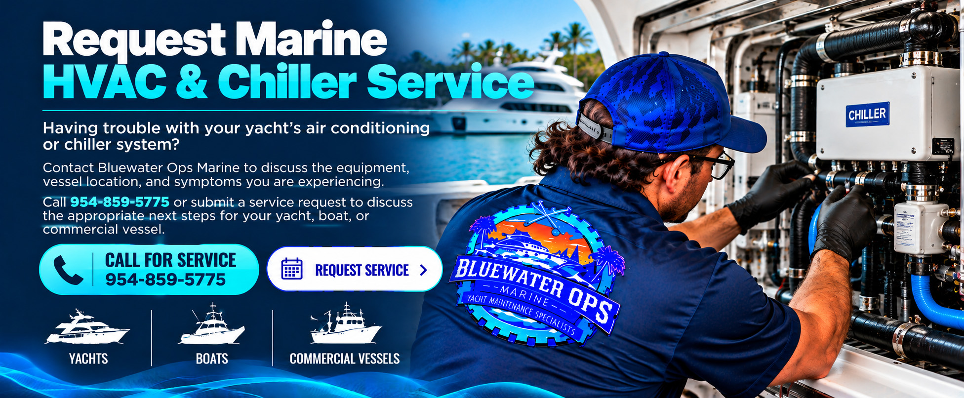 Bluewater Ops Marine technician servicing a yacht&rsquo;s marine chiller system alongside a promotional banner inviting yacht, boat, and commercial vessel owners to request HVAC and chiller service in South Florida, with call and service request options.